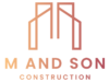 M and Son Construction